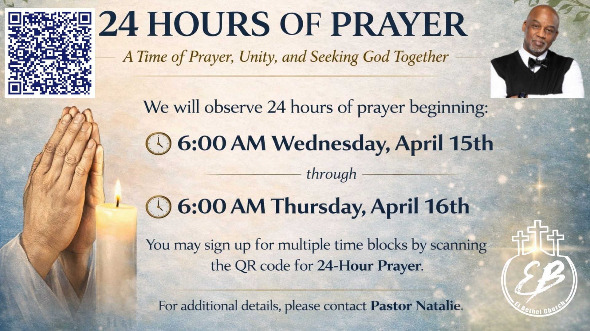 24 Hours of Prayer — 6:00 AM Wednesday April 15th through 6:00 AM Thursday April 16th. Sign up for time blocks by scanning the QR code. Contact Pastor Natalie for details.